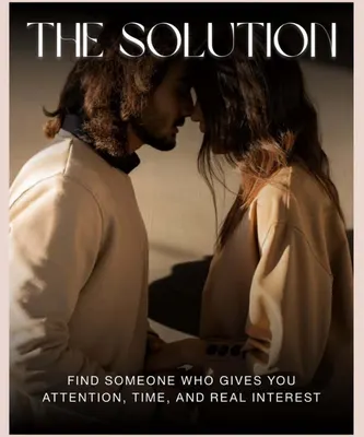 Couple standing close together outdoors, captioned "The Solution: Find someone who gives you attention, time, and real interest."